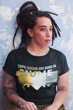 Load image into Gallery viewer, June DOPE QUEEN T-Shirt